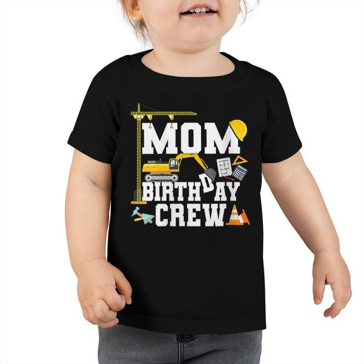 Mom Birthday Crew  Mother Construction Birthday Party   Toddler Tshirt