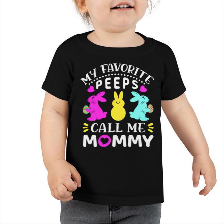 My Favorite Peeps Call Me Mommy  829 Trending Shirt Toddler Tshirt