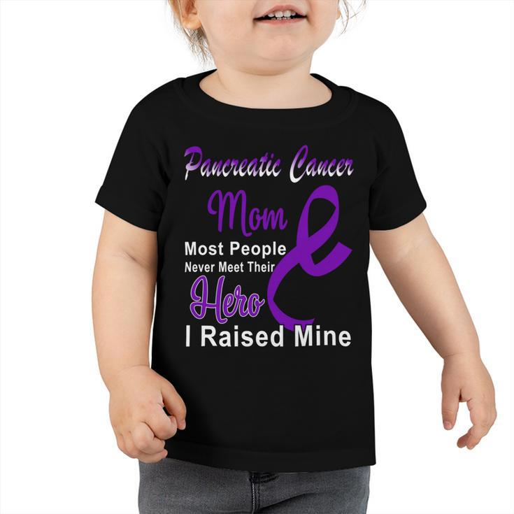 Pancreatic Cancer Mom Most People Never Meet Their Hero I Raised Mine  Purple Ribbon  Pancreatic Cancer  Pancreatic Cancer Awareness Toddler Tshirt