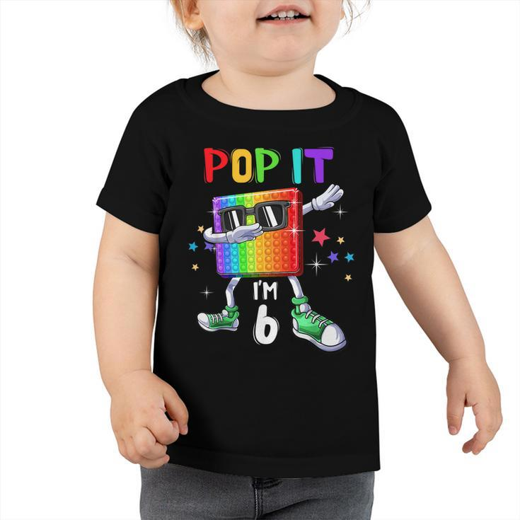Pop It 6Th Birthday Boys Girls Kids 6 Years Old Fidget  Toddler Tshirt