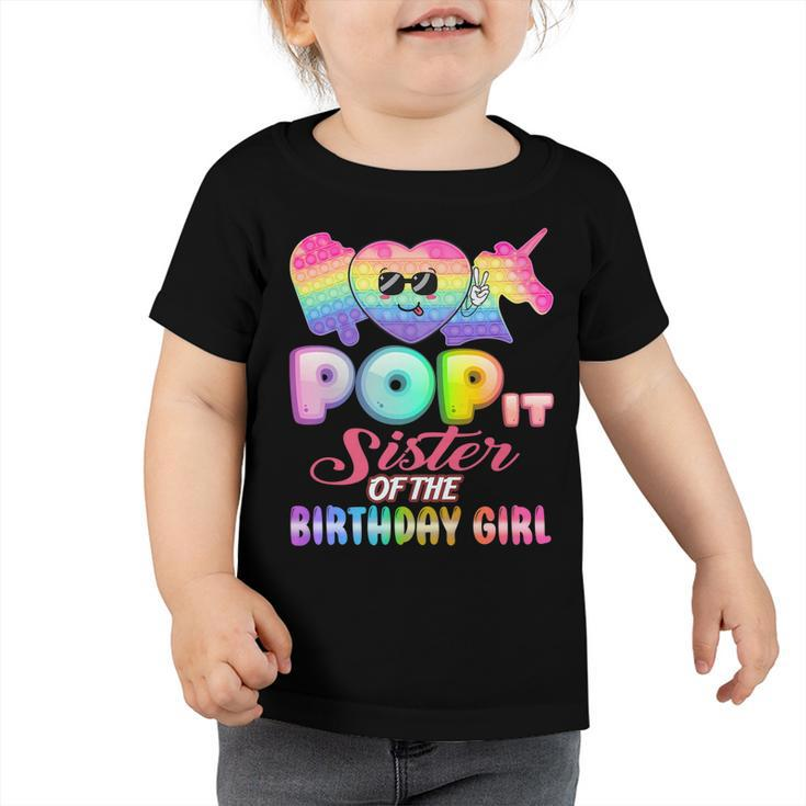 Pop It Sister Of The Birthday Girl Fidgets Bday Party Funny   Toddler Tshirt