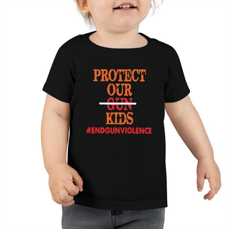 Protect Our Kids End Guns Violence Version Toddler Tshirt