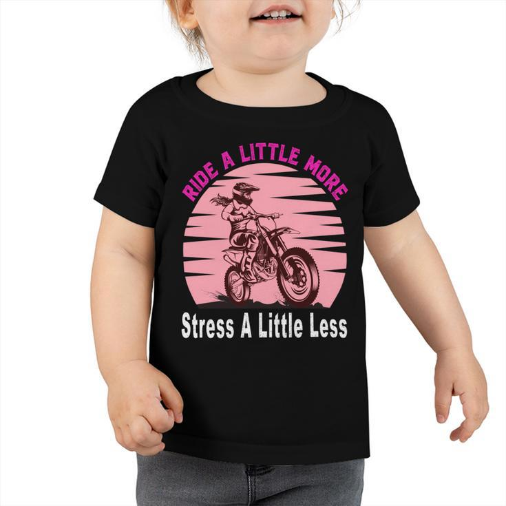 Ride A Little More Stress A Little Less  Funny Girl Motocross Gift  Girl Motorcycle Lover  Vintage Toddler Tshirt