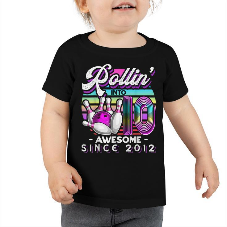 Rollin Into 10 Awesome 2012 Retro Bowling 10Th Birthday  Toddler Tshirt