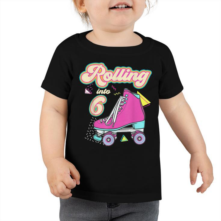 Rolling Into 6 Year Old Roller Skate 6Th Birthday Girl  Toddler Tshirt