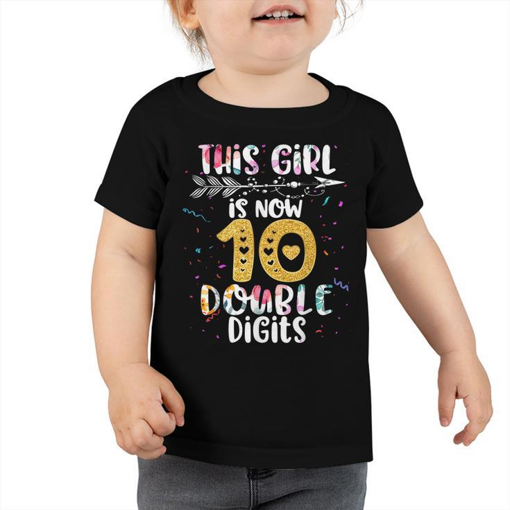 This Girl Is Now 10 Double Digits Birthday Gifts 10 Year Old  Toddler Tshirt