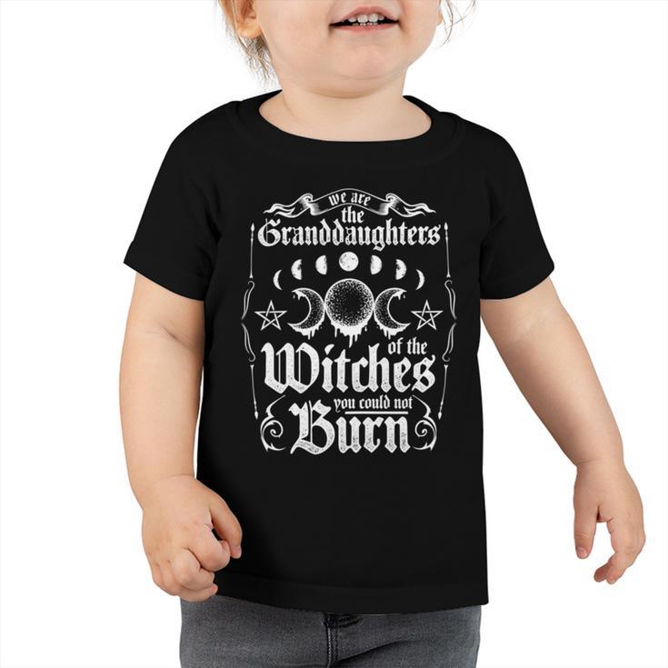 We Are The Granddaughters Of The Witches You Could Not Burn 209 Shirt Toddler Tshirt