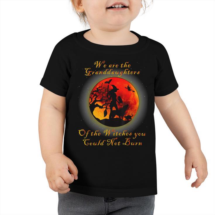 We Are The Granddaughters Of The Witches You Could Not Burn 212 Shirt Toddler Tshirt