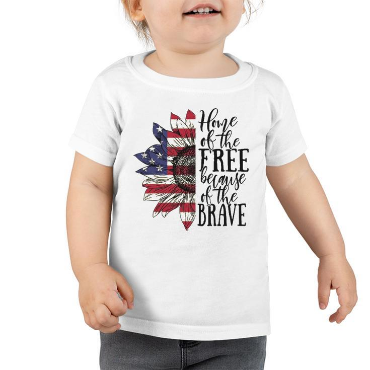 4Th Of July Sunflower Home Of The Free Because Of The Brave Toddler Tshirt