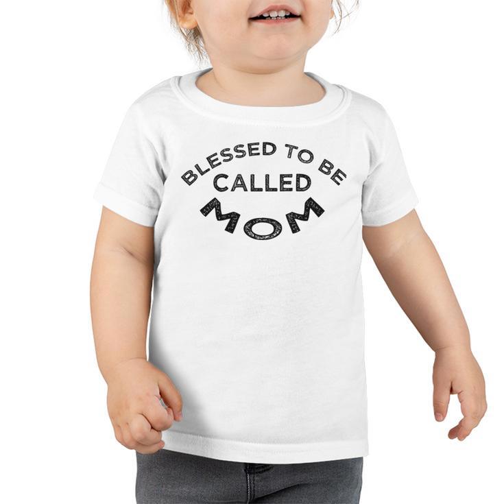 Blessed To Be Called Mom Sticker  Toddler Tshirt