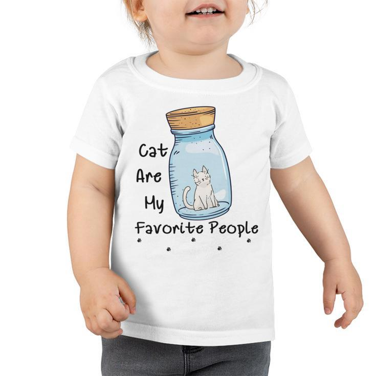 Cat Are My Favorite People  Cat Lover  Pet Lover    Funny Gift  Cat Mama  Cat Lover Gift Toddler Tshirt
