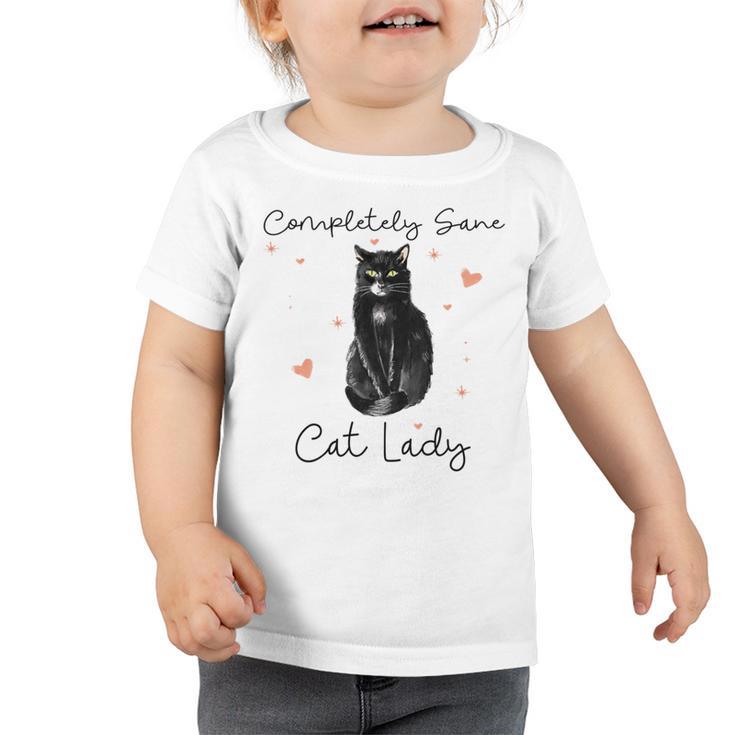 Completely Sane Cat Lady  Cat Lover  Toddler Tshirt