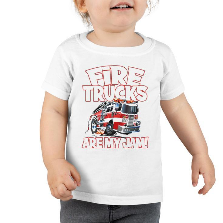 Fire Trucks Are My Jam Funny Kids Firefighter Firemans Toddler Tshirt