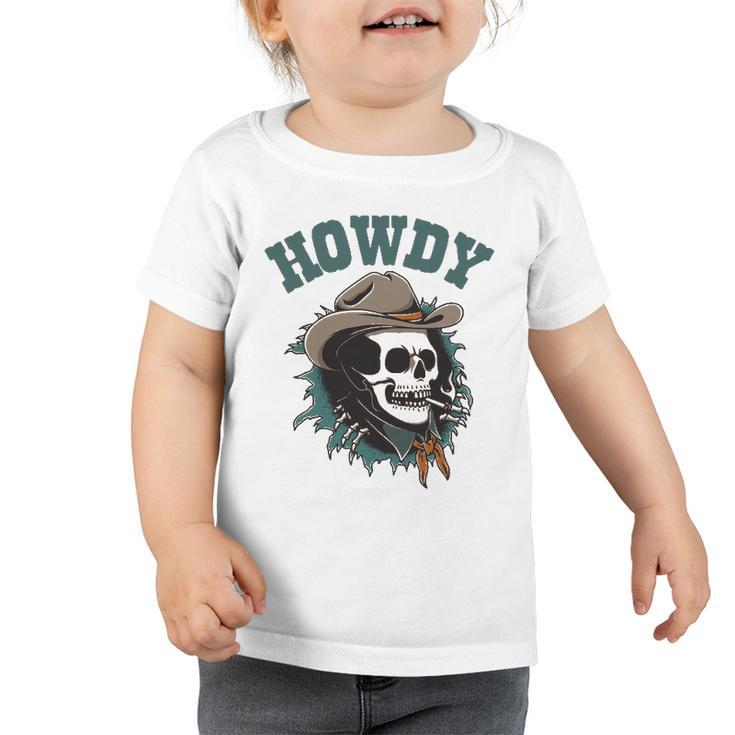 Howdy Cowboy Skull Western Rodeo Vintage Country Southern Toddler Tshirt