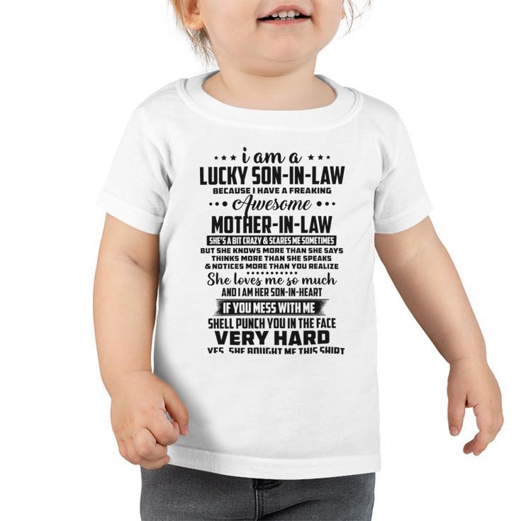 I Am A Lucky Son In Law Because I Have A Freaking Awesome Mother In Law  Toddler Tshirt