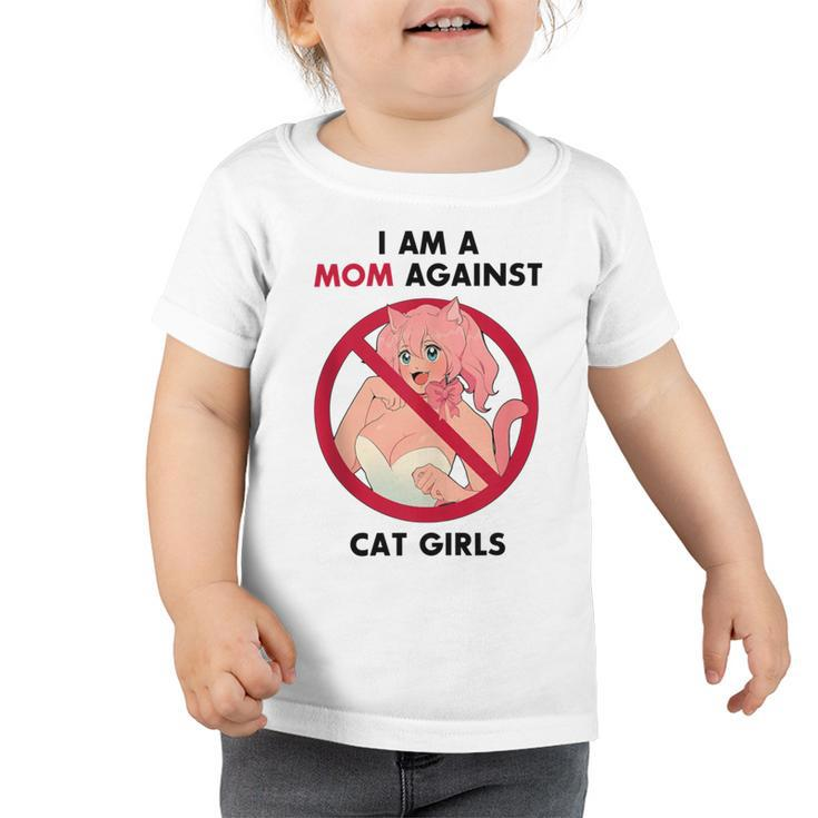 I Am A Mom Against Cat Girls V2 Toddler Tshirt