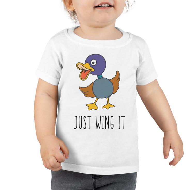 Just Wing It  Duck Puns  Quack Puns  Duck Jokes Puns  Funny Duck Puns  Duck Related Puns Toddler Tshirt