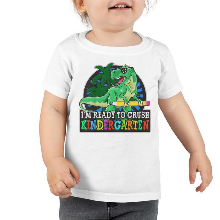 Kids Im Ready To Crush Kindergarten 1St Day Of Kindergarten Boy  Toddler Tshirt