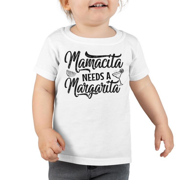 Mamacita Needs A Margarita Funny Cinco De Mayo Mom Gift Toddler Tshirt