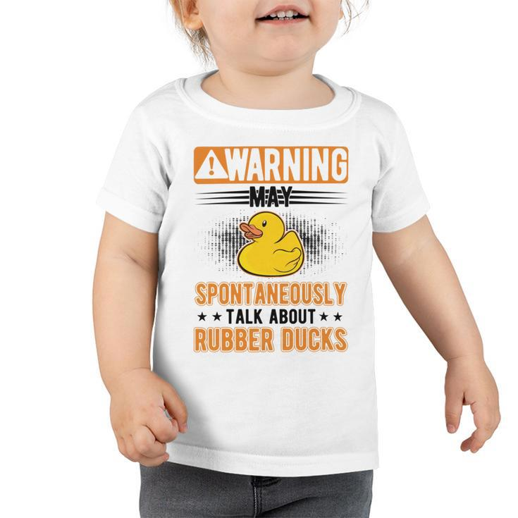 May Spontaneously Talk About Rubber Ducks V2 Toddler Tshirt