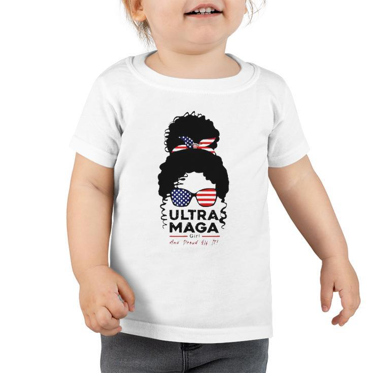 Pro American Ultra-Maga Pro Freedom 1776-2022 Ultra Maga Girl And Pround Of It Toddler Tshirt