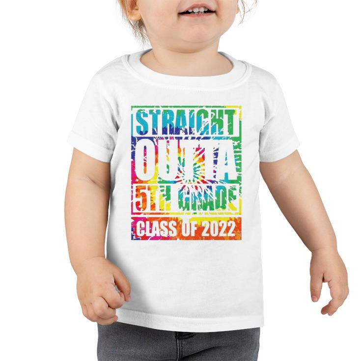 Straight Outta 5Th Grade Class Of 2022 Graduation Tie Dye  Toddler Tshirt