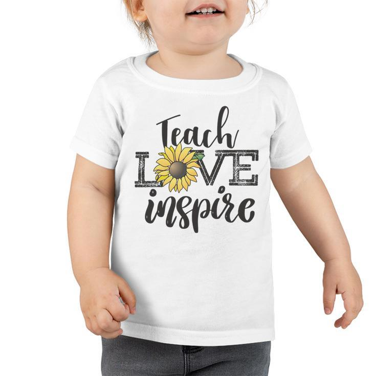 Teach Love Inspire Sunflower Teacher Inspirational Quotes Cute Lettering Toddler Tshirt