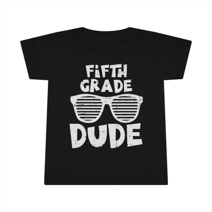 5Th Fifth Grade Dude Back To School First Day Of School Boys Infant Tshirt