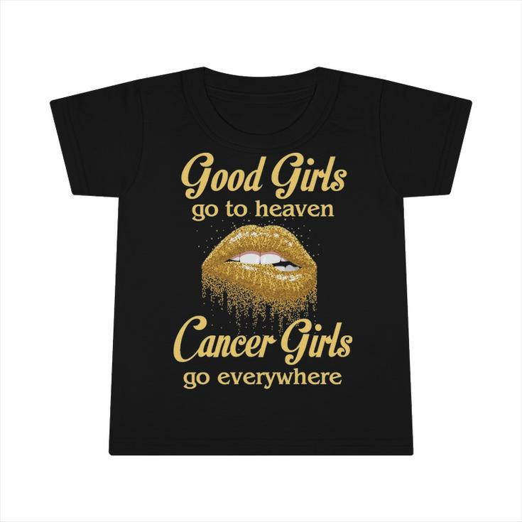 Cancer Girl Birthday   Good Girls Go To Heaven Cancer Girls Go Everywhere Infant Tshirt