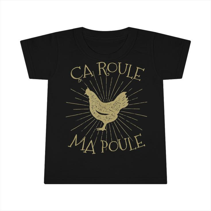 Chicken Chicken Chicken Ca Roule Ma Poule French Chicken Infant Tshirt