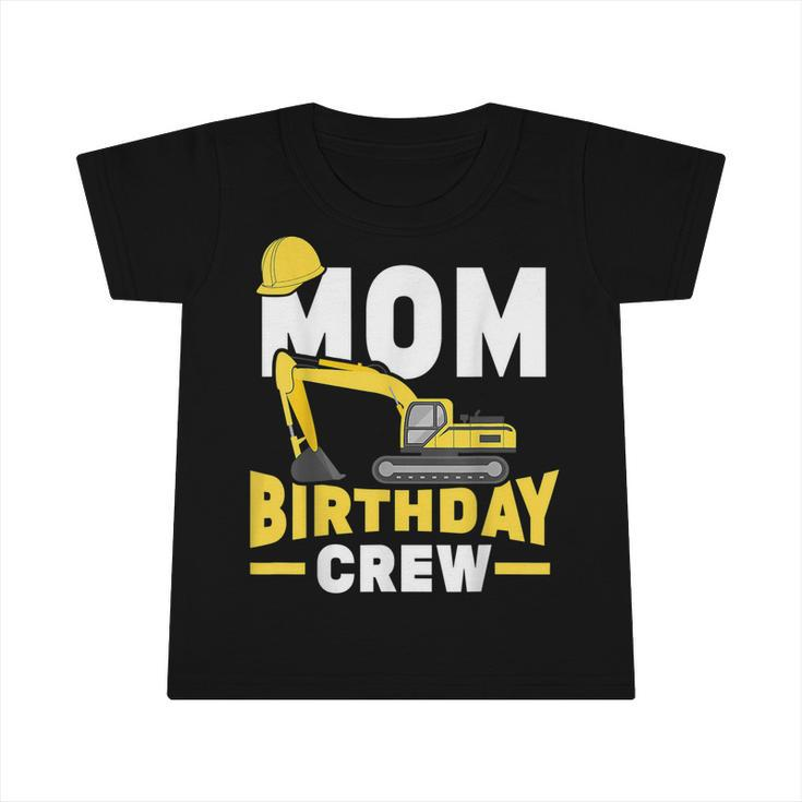 Construction Birthday Party Digger Mom Birthday Crew  Infant Tshirt