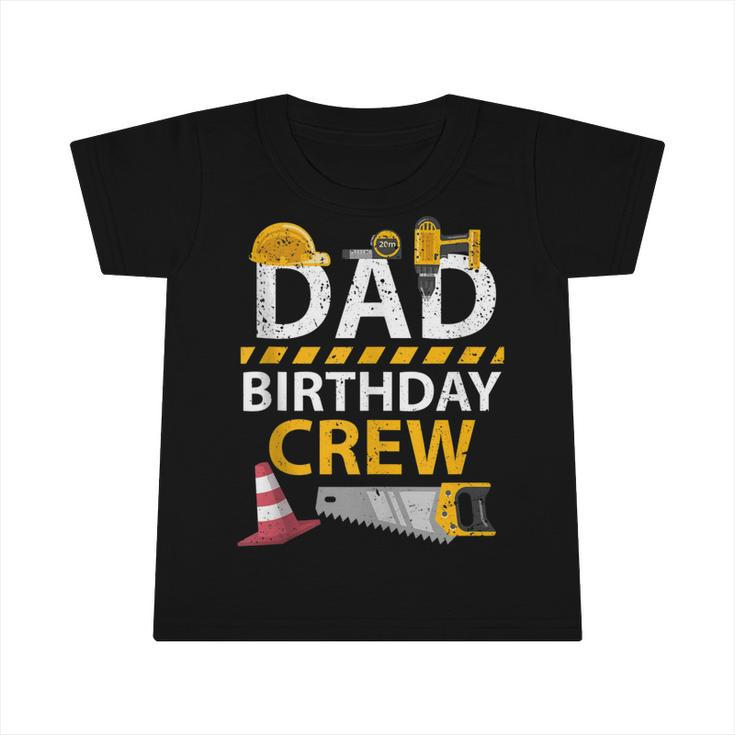 Dad Birthday Crew Construction Birthday Party Supplies   Infant Tshirt