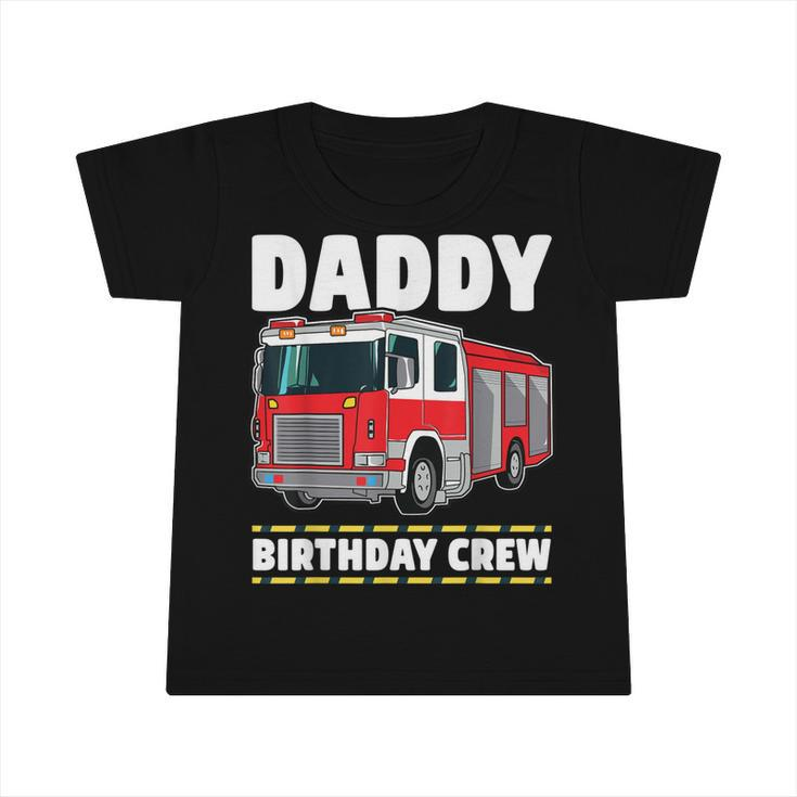 Daddy Birthday Crew Fire Truck Firefighter Dad Papa  Infant Tshirt