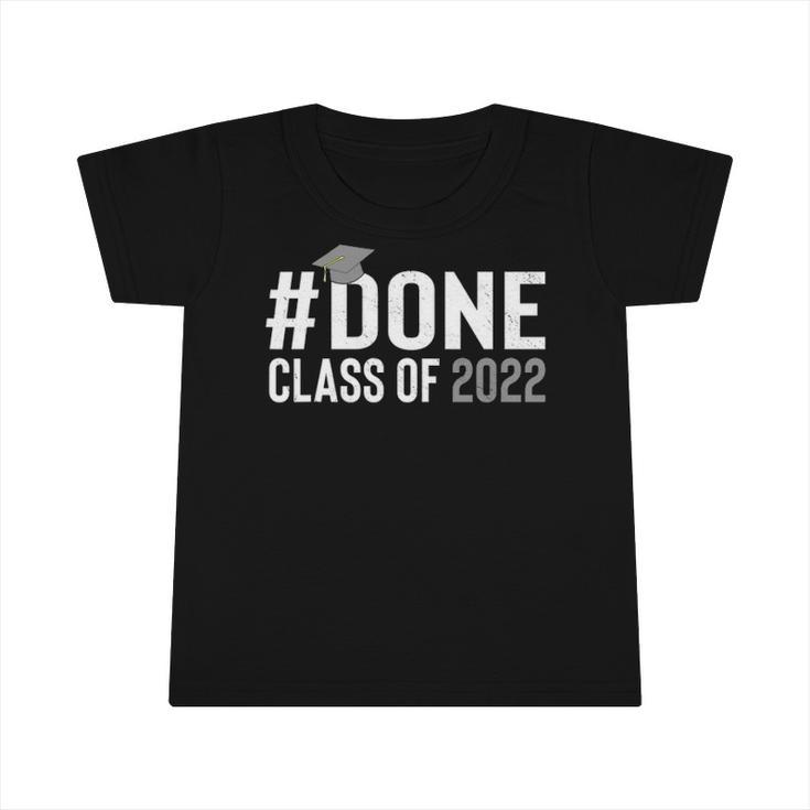 Done Class Of 2022 Graduation For Her Him Grad Seniors 2022 Infant Tshirt