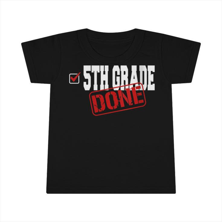 Funny 5Th Grade Done End Of Year Last Day Of School Youth   Infant Tshirt