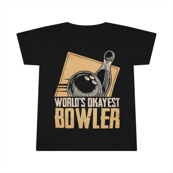 Funny Bowling Player Worlds Okayest 223 Bowling Bowler Infant Tshirt