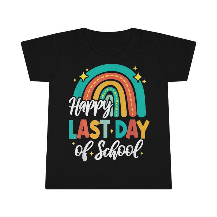Funny Happy Last Day Of School Perfect Rainbow Gifts Idea  Infant Tshirt