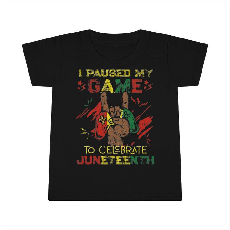 Funny I Paused My Game To Celebrate Juneteenth Black Gamers Infant Tshirt