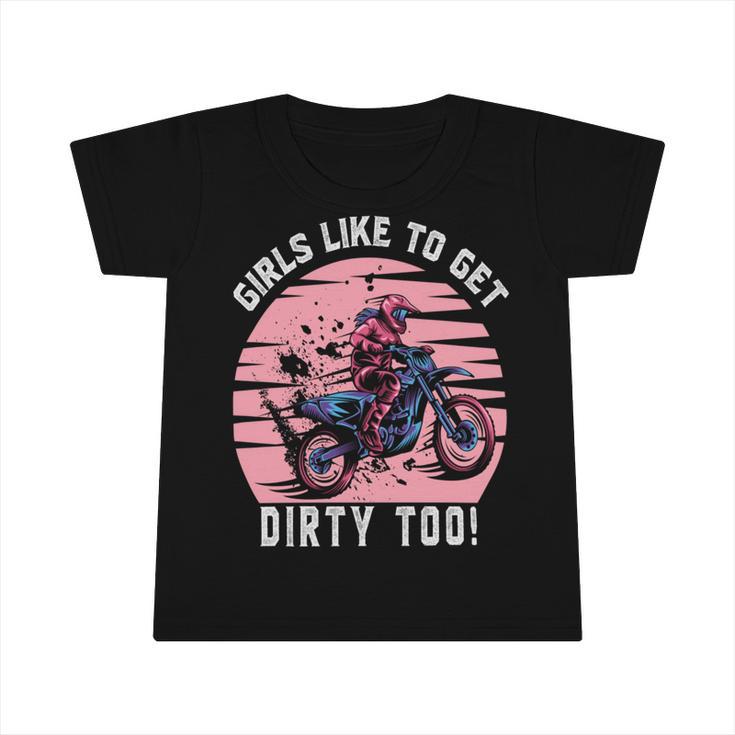 Girls Like To Get Dirty Too    Funny Girl Motocross Gift  Girl Motorcycle Lover  Vintage Infant Tshirt