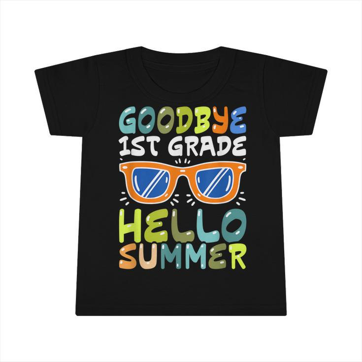 Goodbye 1St Grade Hello Summer Last Day Of School Boys Kids  Infant Tshirt