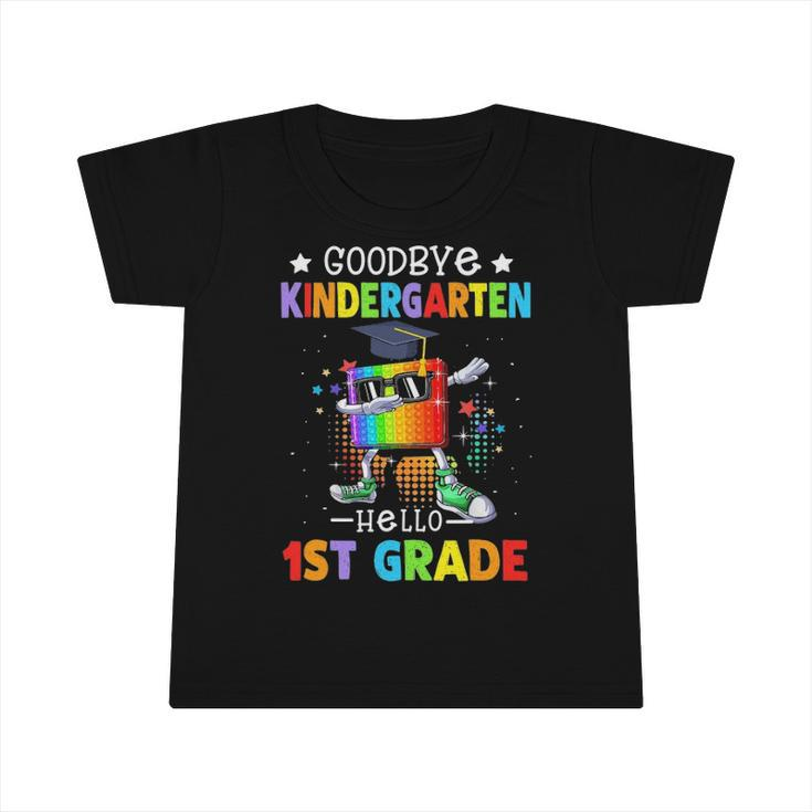 Goodbye Kindergarten Graduation Hello First Grade Popping It Infant Tshirt