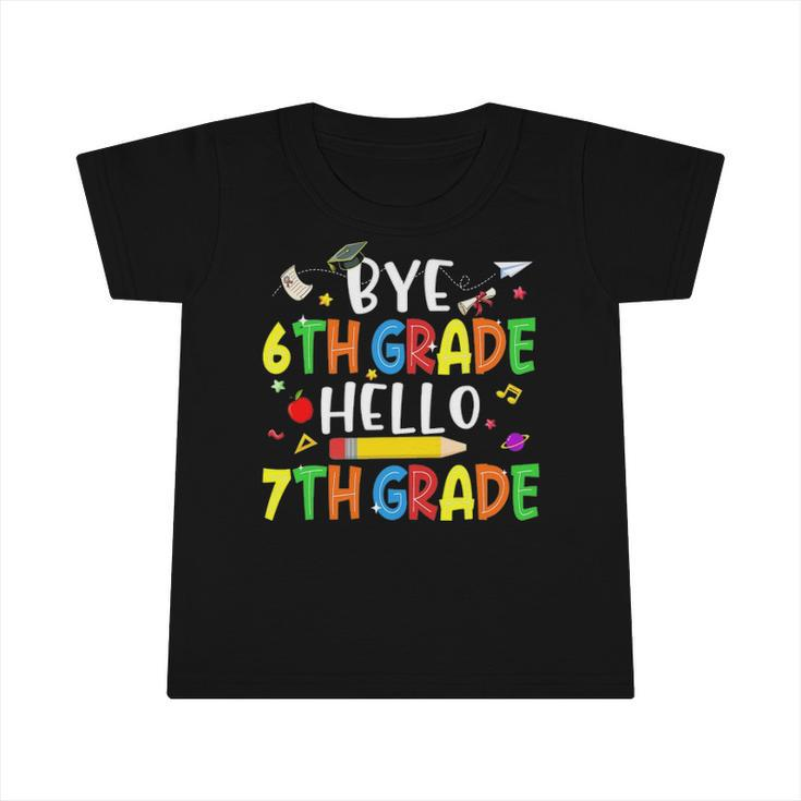 Graduation Bye 6Th Grade Hello 7Th Grade Back To School Kids Infant Tshirt
