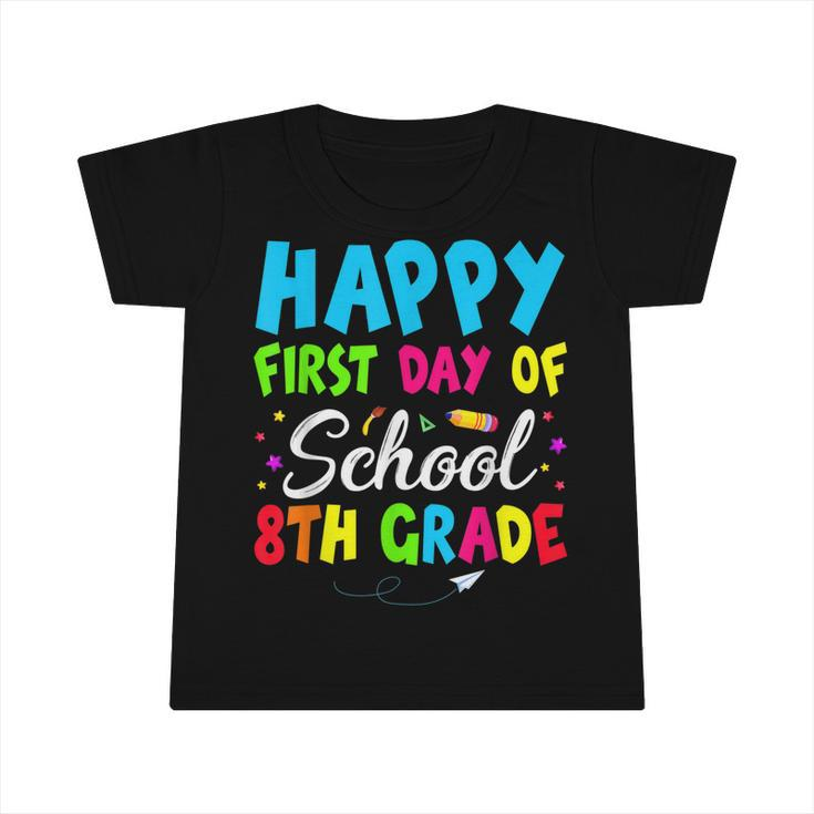 Happy First Day Of School 8Th Grade For Boy Kid Girl Student  Infant Tshirt