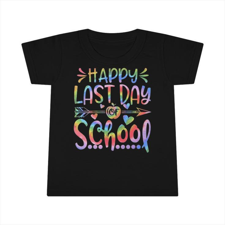 Happy Last Day Of School Tie Dye Students And Teachers Gift Infant Tshirt