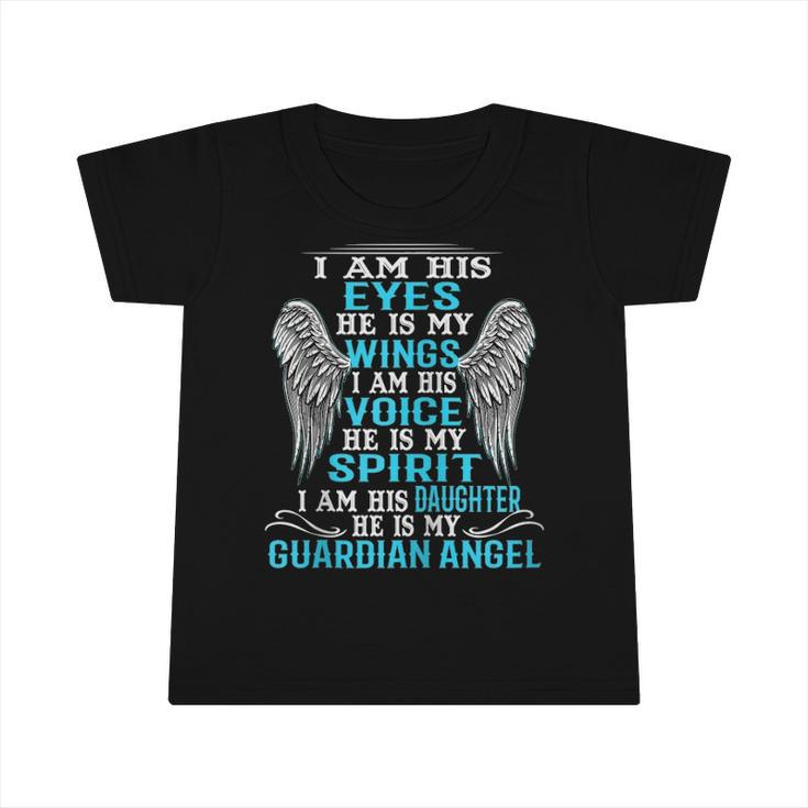I Am His Eyes He Is My Wings I Am His Daughter My Angel Zip Infant Tshirt