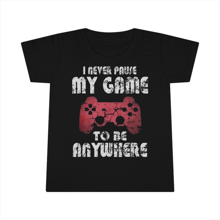 I Never Pause My Game Funny Gamer Gift Boys Girls Teens Infant Tshirt