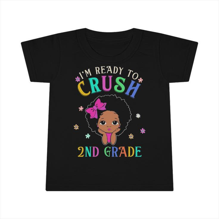 Im Ready To Crush Second Grade Back To School Melanin Kids Infant Tshirt