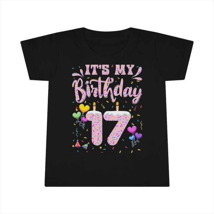 Its My 17Th Birthday Girl Doughnut Happy 17 Years Old Teens Infant Tshirt