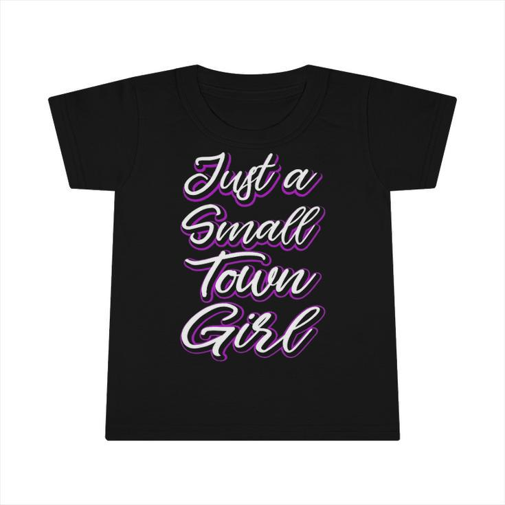 Just A Small Town Girl Cute Country Sayings Tee  Gifts Infant Tshirt