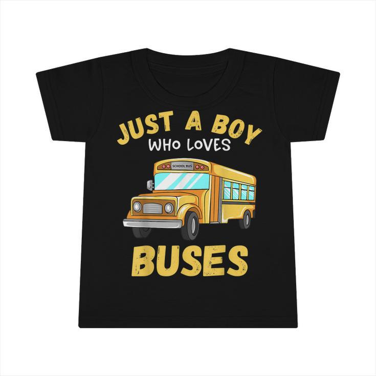 Kids Just A Boy Who Loves Buses Toddler School Bus  Infant Tshirt